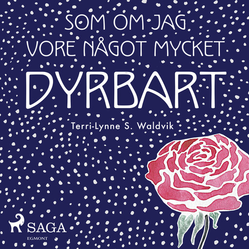 Som om jag vore något mycket dyrbart, Terri-Lynne S. Waldvik