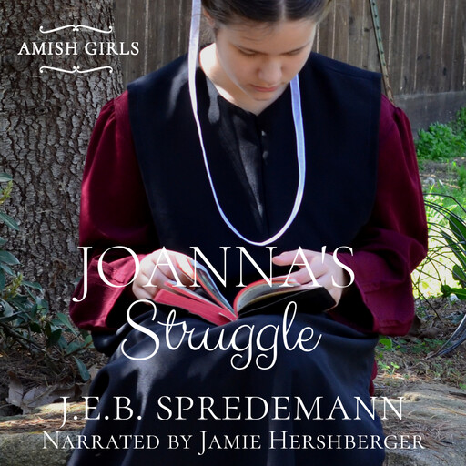 Joanna's Struggle (Amish Girls Series - Book 1), Jennifer Spredemann, J.E. B. Spredemann