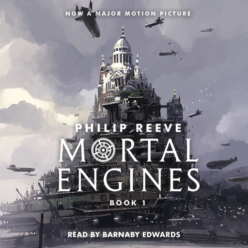 Mortal Engines (Mortal Engines, Book 1), Philip Reeve