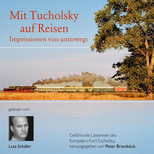 Mit Tucholsky auf Reisen, Kurt Tucholsky, Peter Bramböck