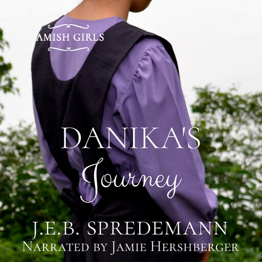 Danika's Journey (Amish Girls Series - Book 2), Jennifer Spredemann, J.E. B. Spredemann