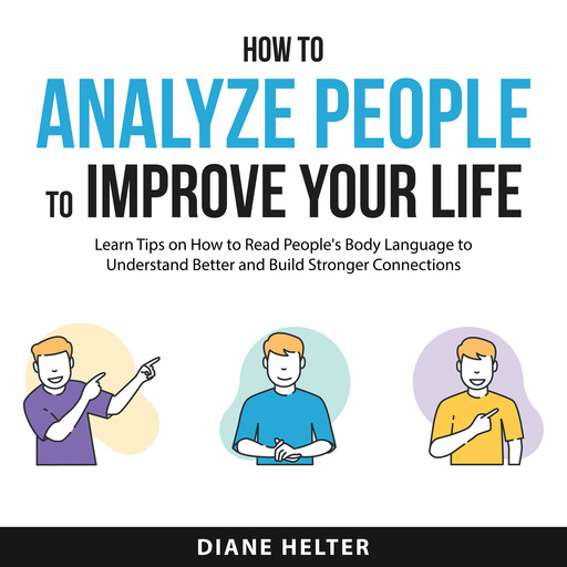 How to Analyze People to Improve Your Life, Diane Helter