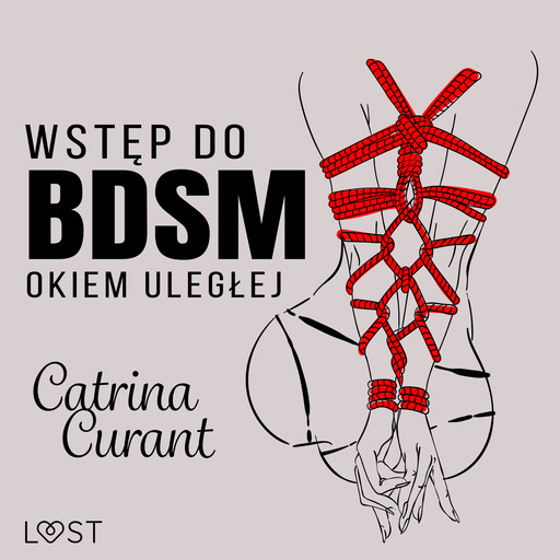 Wstęp do BDSM: Okiem uległej – przewodnik dla początkujących, Catrina Curant