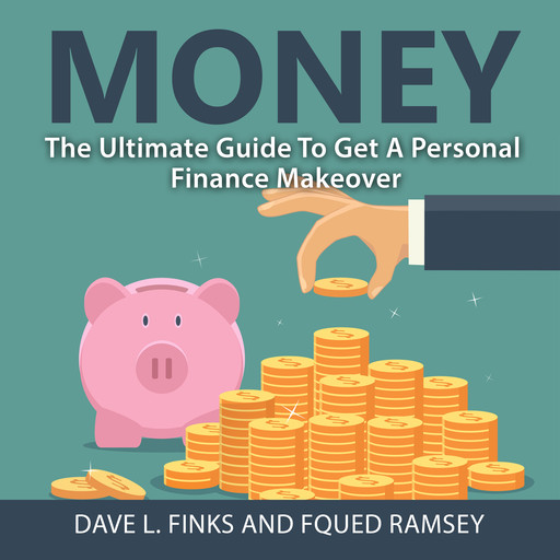 Money: The Ultimate Guide To Get A Personal Finance Makeover, Dave L. Finks, Fqued Ramsey