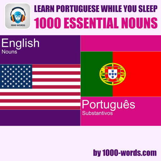 Learn Portuguese while you sleep - 1000 essential nouns, e-AudioProductions. com