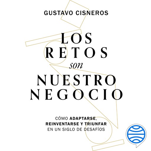 Los retos son nuestro negocio, Gustavo Cisneros