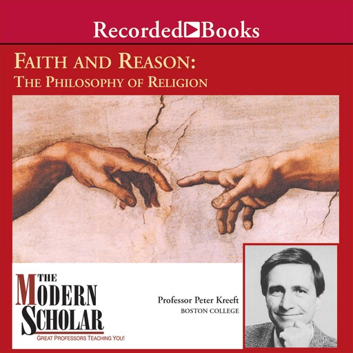 Faith and Reason: The Philosophy of Religion, Peter Kreeft
