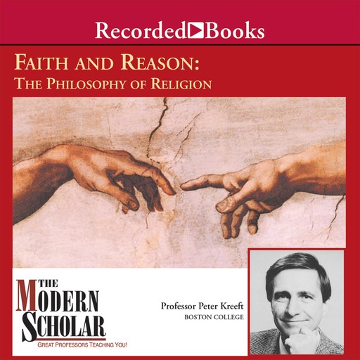 Faith and Reason: The Philosophy of Religion, Peter Kreeft