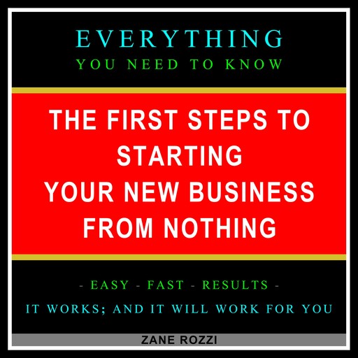 The First Steps to Starting Your New Business From Nothing, Zane Rozzi