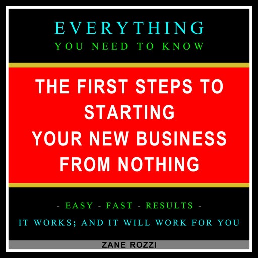 The First Steps to Starting Your New Business From Nothing, Zane Rozzi