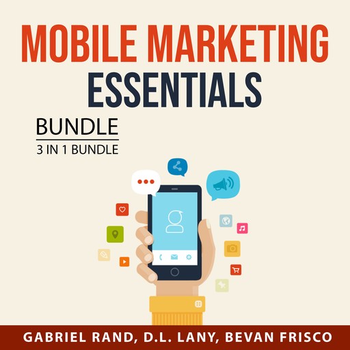 Mobile Marketing Essentials Bundle, 3 in 1 Bundle, Bevan Frisco, Gabriel Rand, D.L. Lany