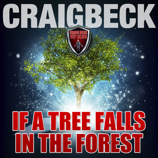 If a Tree Falls in a Forest: Manifesting Magic Secret 7, Craig Beck