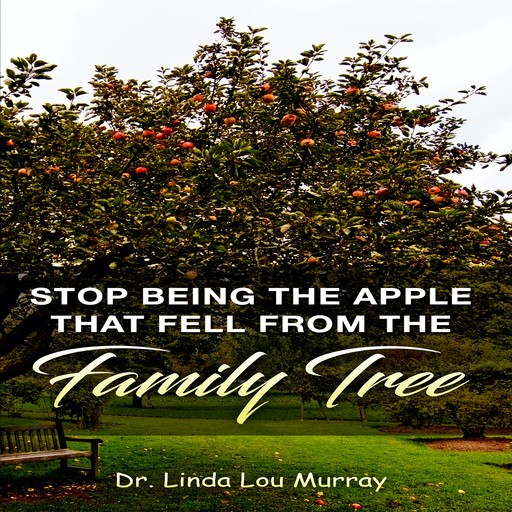 Stop Being The Apple That Fell From The Family Tree, Linda Murray