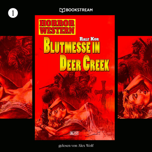 Blutmesse in Deer Creek - Horror Western, Folge 1 (Ungekürzt), Ralf Kor