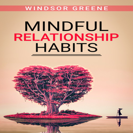 Mindful Relationship Habits, Windsor Greene