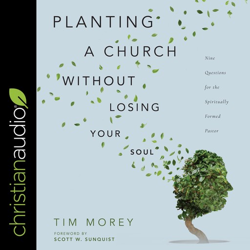 Planting a Church Without Losing Your Soul, Tim Morey