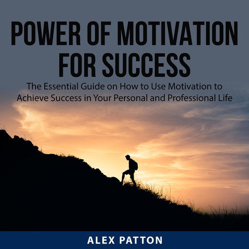 Power of Motivation For Success, Alex Patton