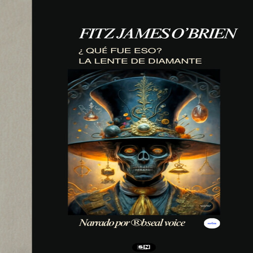 Fitz James O'Brien ¿Qué fue eso? - La lente de diamante, Fitz James O'Brien