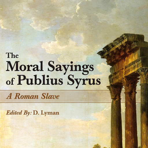 The Moral Sayings of Publius Syrus, Publius Syrus