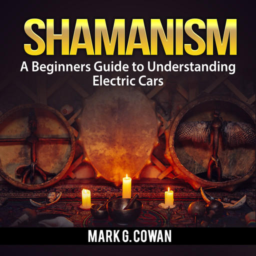 Shamanism: The Ultimate Guide To Shamanic Power, Mark G. Cowan