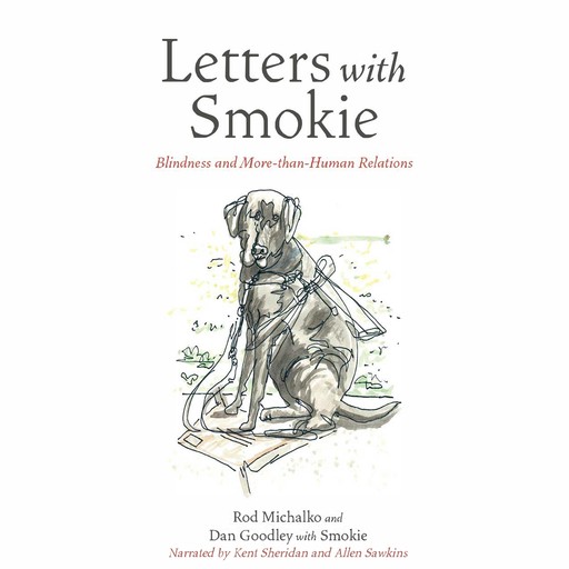 Letters with Smokie - Blindness and More-than-Human Relations (Unabridged), Dan Goodley, Rod Michalko