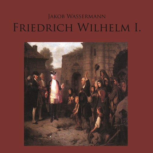 Friedrich Wilhelm I., Jakob Wassermann