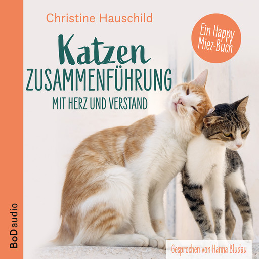 Katzenzusammenführung mit Herz und Verstand (Ungekürzt), Christine Hauschild