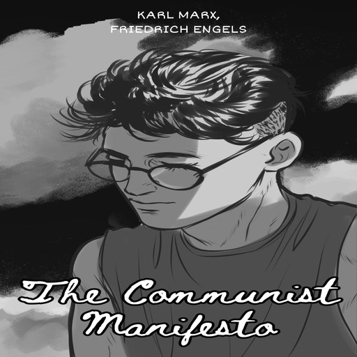 The Communist Manifesto (Unabridged), Karl Marx, Friedrich Engels