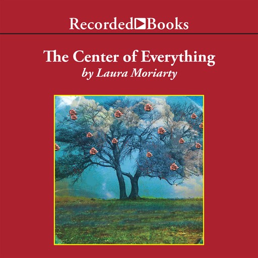 The Center of Everything, Laura Moriarty