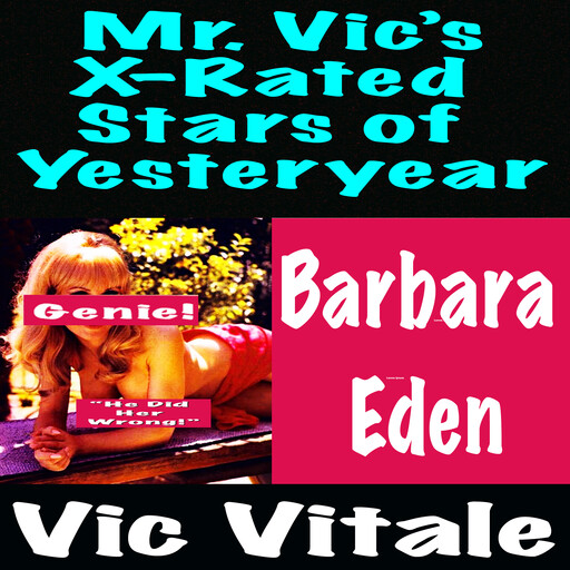 Mr. Vic’s X-Rated Stars of Yesteryear Barbara Eden, Vic Vitale