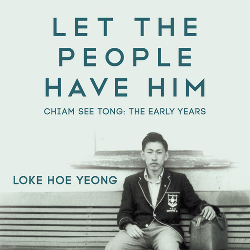 Let The People Have Him, Chiam See Tong: The Early Years, Loke Hoe Yeong