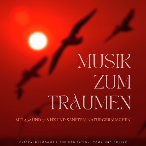 Musik zum Träumen mit 432 und 528 Hz und sanften Naturgeräuschen, Yella A. Deeken