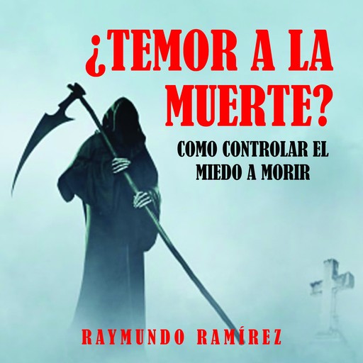 ¿TEMOR A LA MUERTE?, Raymundo Ramírez