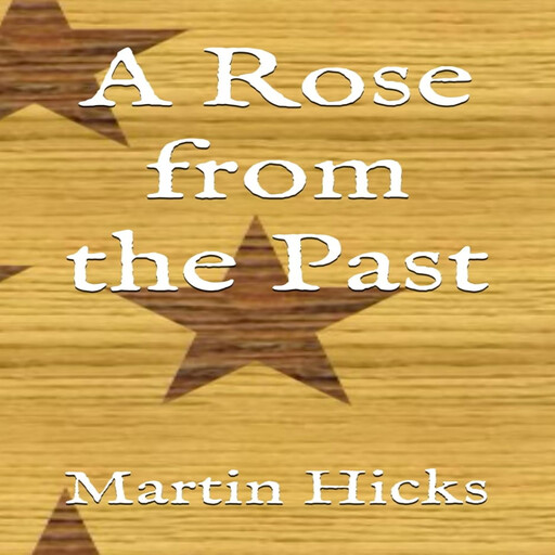 A Rose from the Past, Martin Hicks