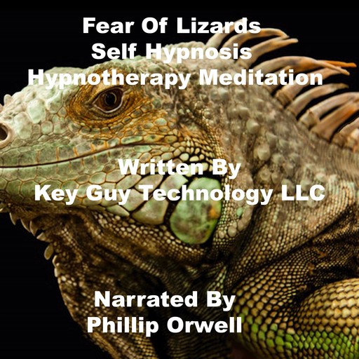 Fear Of Lizards Self Hypnosis Hypnotherapy Meditation, Key Guy Technology LLC