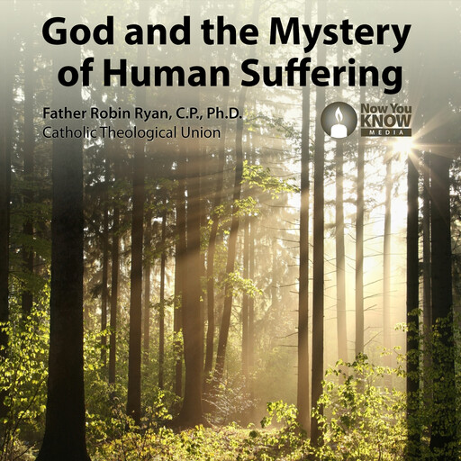 God and the Mystery of Human Suffering, Robin Ryan