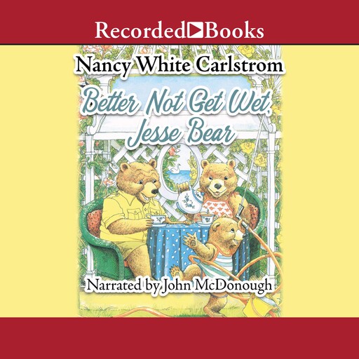 Better Not Get Wet, Jesse Bear, Nancy White Carlstrom