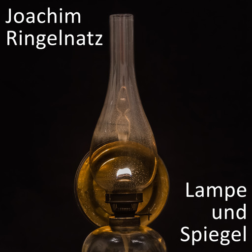 Lampe und Spiegel, Joachim Ringelnatz