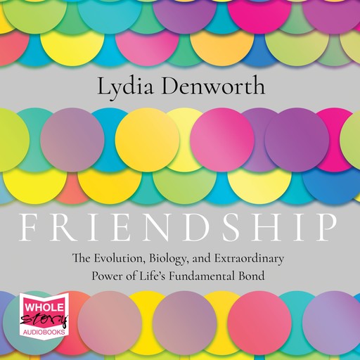 Friendship, Lydia Denworth
