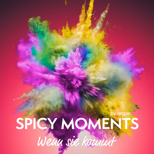 Wenn sie kommt - Erotische Geschichte - spicy moments, Band 24 (Ungekürzte Lesung), spicy moments by argon