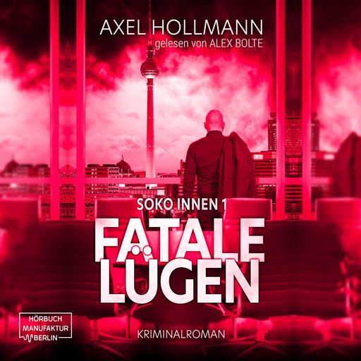 Fatale Lügen - Soko Innen, Band 1 (ungekürzt), Axel Hollmann