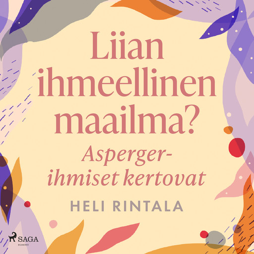 Liian ihmeellinen maailma? Asperger-ihmiset kertovat, Heli Rintala