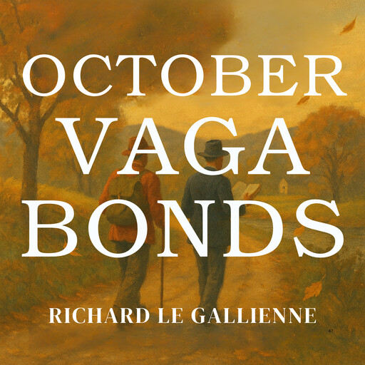 October Vagabonds, Richard Le Gallienne