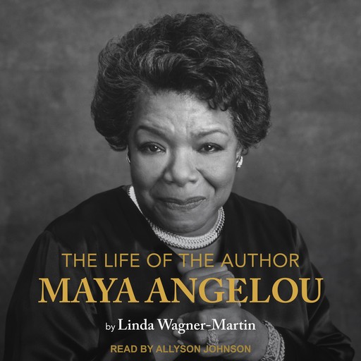 The Life of the Author: Maya Angelou, Linda Wagner-Martin