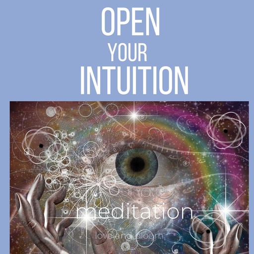 Opening your intuition meditation, Bloom Think