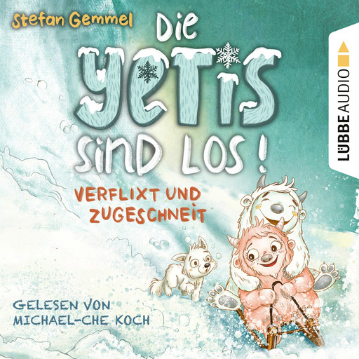 Verflixt und zugeschneit - Die Yetis sind los!, Teil 1 (Ungekürzt), Stefan Gemmel