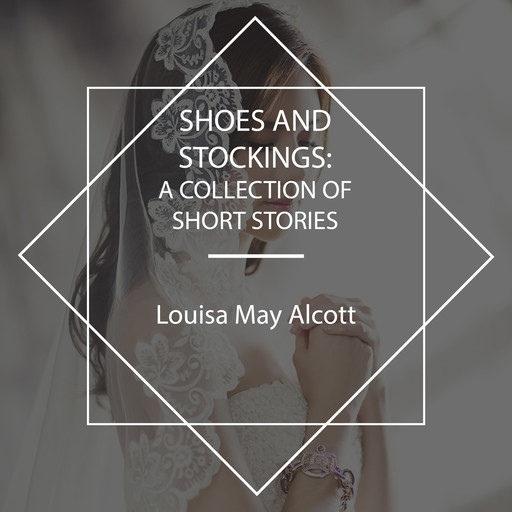 Shoes and Stockings, Louisa May Alcott