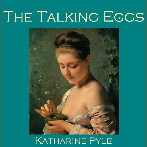 The Talking Eggs, Katharine Pyle