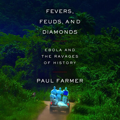 Fevers, Feuds, and Diamonds, Paul Farmer