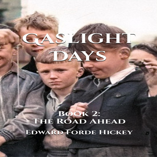 Gaslight Days: Book 2 - The Road Ahead, Edward Forde Hickey